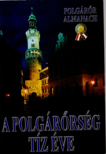 Sznt Gbor (szerk.) - A polgrrsg tz ve- Polgrr almanach