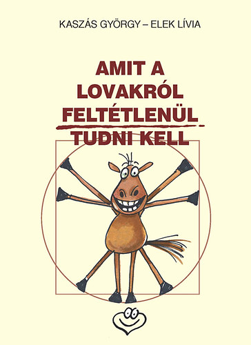 Kasz�s Gy�rgy - Amit a lovakr�l felt�tlen�l tudni kell