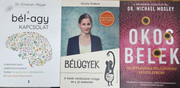 Dr. Michael Mosley, Emeran Mayer, Giulia Endere - 3 db k�nyv a b�lrendszer�nkr�l: B�l�gyek - A belek csod�latos vil�ga �s a j� em�szt�s + Okos belek - Az eg�szs�ges b�lfl�r�hoz vezet� �trend +  A b�l-agy kapcsolat - A test�nk�n bel�li rejtett kommunik�ci� hat�sa hangulatunk