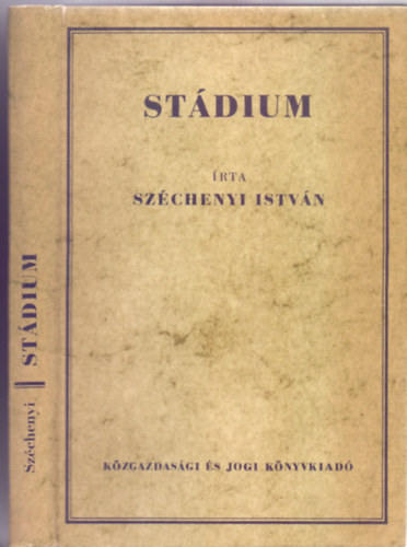 Gróf Széchenyi István - Stádium (Írta gróf Széchenyi István 1831-ben - Reprint)