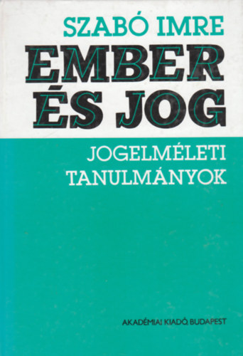 Szab Imre - Ember s jog (jogelmleti tanulmnyok)