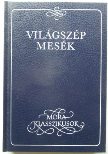Dornbach Mria (szerk.) - Vilgszp mesk (Mra Klasszikusok)
