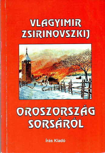 Vlagyimir Zsirinovszkij - Oroszorszg sorsrl