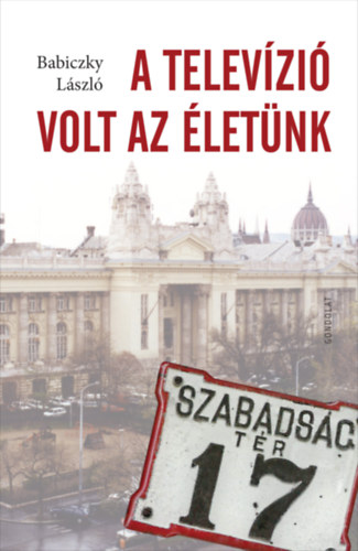 Babiczky L�szl� - A telev�zi� volt az �let�nk