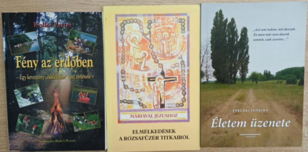 Koller Eszter, P. Kkonyi Asztrik, Perlaki Flrin - 3 db vallsi tmj ktet: Fny az erdben - Elmlkedsek a rzsafzr titkairl - letem zenete