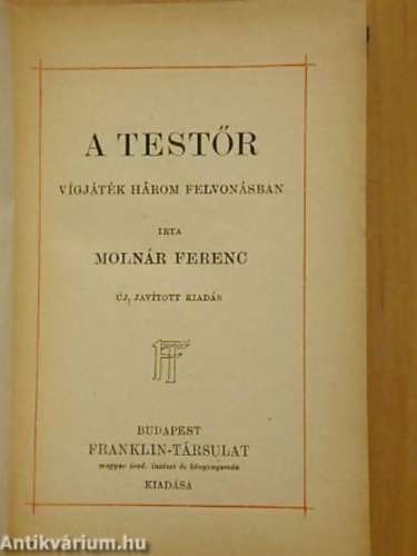Moln�r Ferenc - A test�r - V�gj�t�k h�rom felvon�sban