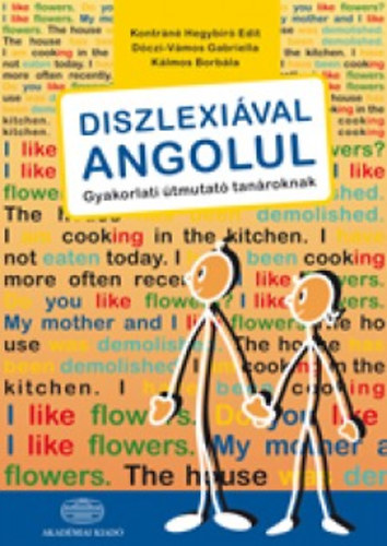 Kontráné Hegybíró Edit; Dóczi-Vámos Gabriella; Kálmos Borbála - Diszlexiával angolul - Gyakorlati útmutató tanároknak