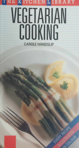 Carole Handslip - Vegetarian Cooking (Vegetáriánus szakácskönyv angol nyelven)