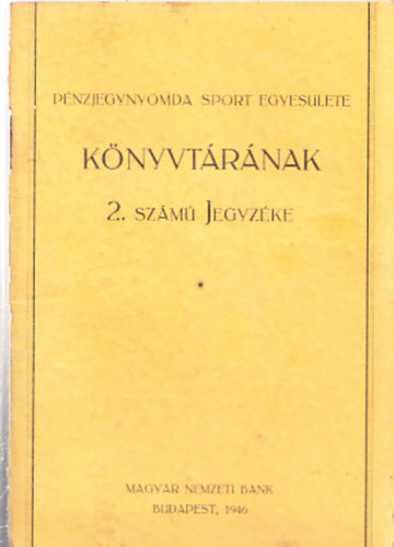 P�nzjegynyomda Sport Egyes�lete K�nyvt�r�nak 2. sz�m� jegyz�ke