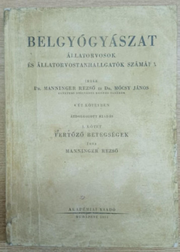 Dr Manninger Rezső, Dr. Mócsy János - Belgyógyászat állatorvosok és állatorvostanhallgatók számára I. kötet