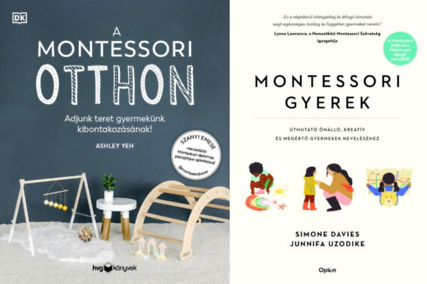Ashley Yeh, Simone Davies, Junnifa Uzodike - 2 db k�nyv a Montessori m�dszerr�l:  Montessori gyerek - �tmutat� �n�ll�, kreat�v �s meg�rt� gyermekek nevel�s�hez + A Montessori otthon - Adjunk teret gyermek�nk kibontakoz�s�hoz!