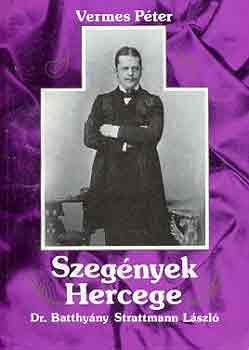 Vermes P�ter - Szeg�nyek hercege (Dr. Batthy�ny Strattmann L�szl�)