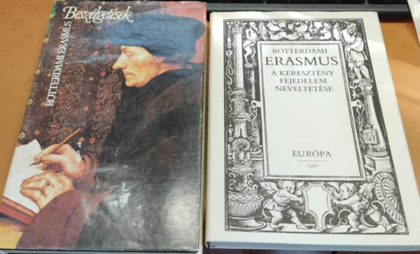 Rotterdami Erasmus - A keresztny fejedelem neveltetse + Beszlgetsek (2 ktet)