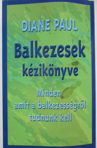 Diane Paul - Balkezesek kziknyve - Minden, amit a balkezessgrl tudnunk kell (Living Left-handed)