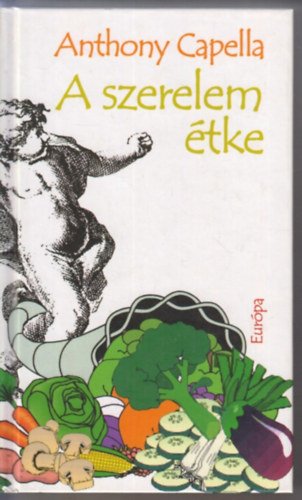 Anthony Capella - A szerelem étke