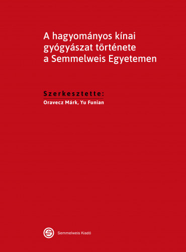 Oravecz Mrk, Yu Funian - A hagyomnyos knai gygyszat trtnete a Semmelweis Egyetemen
