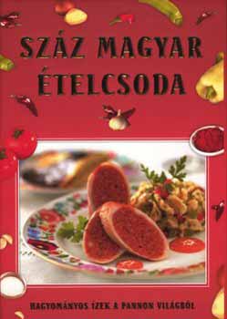 Szz magyar telcsoda - Hagyomnyos zek a pannon vilgbl