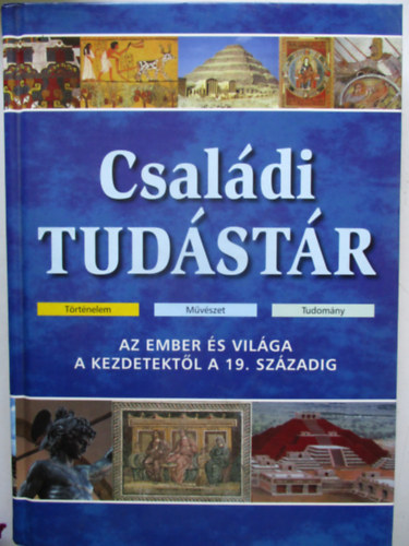 Csaldi tudstr (Az ember s vilga a kezdetektl a 19. szzadig)