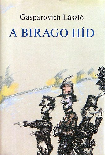 Gasparovich L�szl� - A Birago h�d