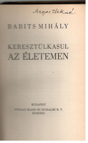Babits Mih�ly - Kereszt�lkasul az �letemen (I. kiad�s)