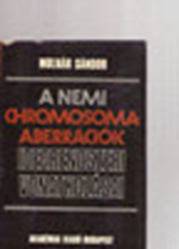 Molnr Sndor - A nemi chromosoma aberrcik idegrendszeri vonatkozsai