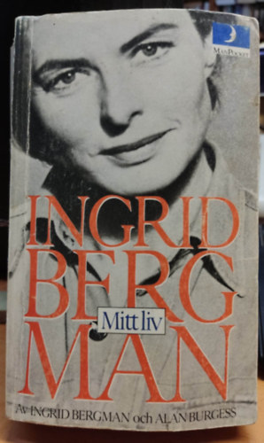 Alan Burgess, Ingrid Bergman - Ingrid Bergman Mitt liv