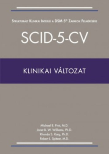 Michael B. First, M.D. - Andrew E. Skodol, M.D. - Donna S. Bender, Ph.D. - John M. Oldham, M.D - 4 DBD SCID KÖNYV: SCID-5-PD/CV/AMPD/CV