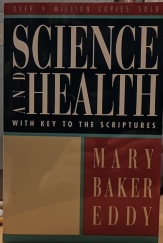 Mary Baker Eddy - Science and Health with Key to the Scriptures (Tudom�ny �s eg�szs�g a Szent�r�s kulcs�val)