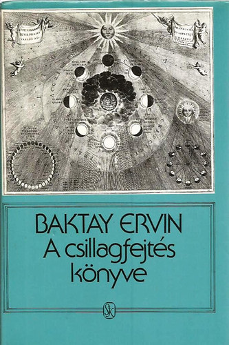 Baktay Ervin - A csillagfejtés könyve - Az asztrológia elmélete és gyakorlata