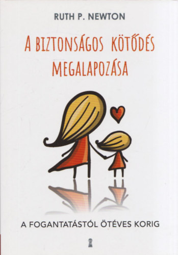 Ruth P. Newton - A biztonságos kötődés megalapozása