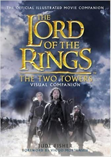 The Lord of the Rings: The Two Towers Visual Companion by Jude Fisher