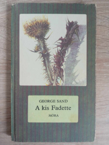 George Sand, Dniel Anna (ford.), Siska Gyula (ill.) - A kis Fadette (Cskos knyvek; Siska Gyula illusztrciival)