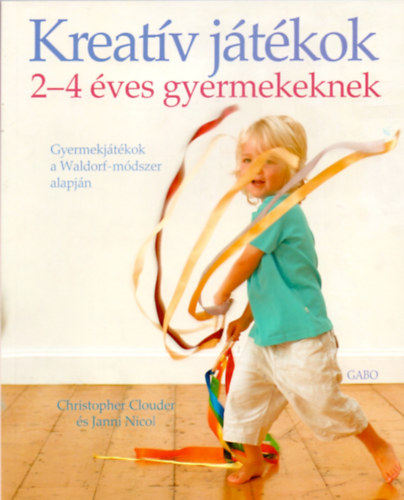 Christopher Clouder, Janni Nicol - Kreatív játékok 2-4 éves gyermekeknek