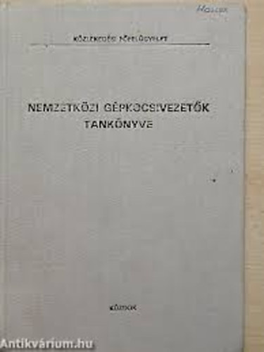 Keller Ervin (szerkesztette) - Nemzetk�zi g�pkocsivezet�k tank�nyve