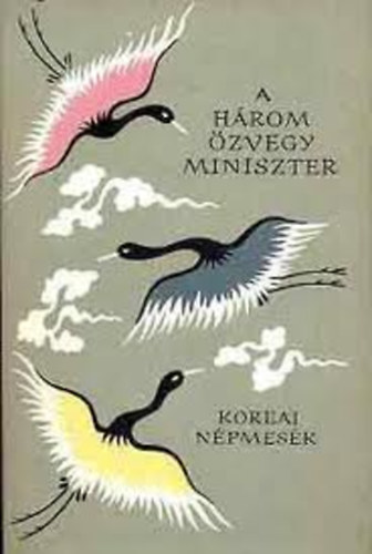 Voigt Vilmos (szerk.) - A hrom zvegy miniszter (koreai npmesk) - Npek mesi