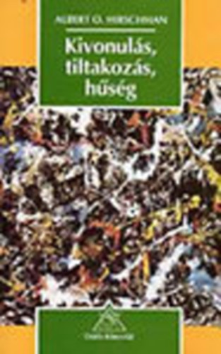 A. O. Hirschman - Kivonul�s, tiltakoz�s, h�s�g