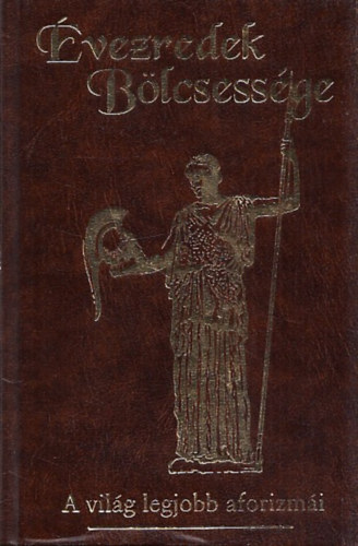 Veress Istvn (szerk.) - vezredek Blcsessge (A vilg legjobb aforizmi)