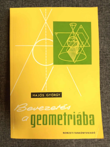 Hajós György, Varga Tamás (lektor) - Bevezetés a geometriába - Egyetemi tankönyv (Elemi geometria / Analitikus geometria) T.sz.: 4218 - Egyedi termékfotóval