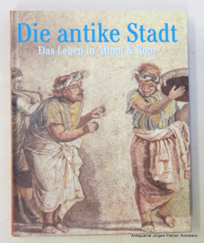 Peter Connolly, Hazel Dodge - Die antike stadt (Das leben in Athen & Rom)