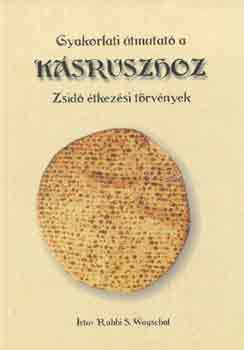 Rabbi S. Wagschal - Gyakorlati útmutató a kásruszhoz -Zsidó étkezési törvények