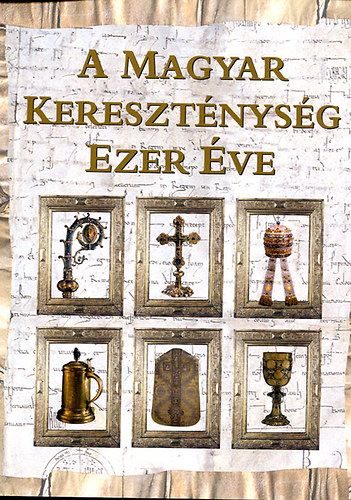 Cséfalvay Pál - A magyar kereszténység ezer éve