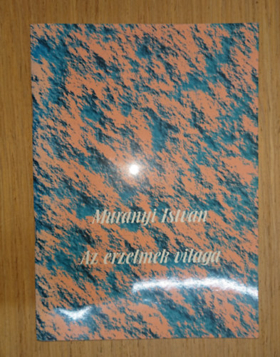 Murányi István - Az érzelmek világa