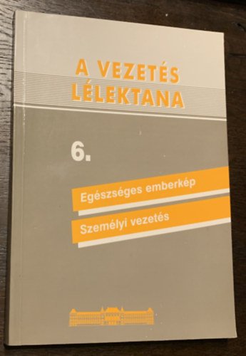 Dr. R�kusfalvy P�l - Saj�tos pedag�giai feladatok 6. - Vezet�sl�lektan (Eg�szs�ges emberk�p, Szem�lyi vezet�s)