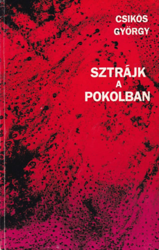 Csikós György - Sztrájk a pokolban