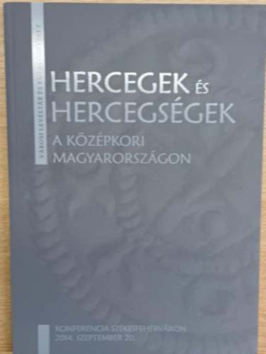 Hercegek s hercegsgek a kzpkori Magyarorszgon