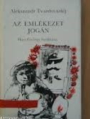 Alekszandr Tvardovszkij - Az eml�kezet jog�n