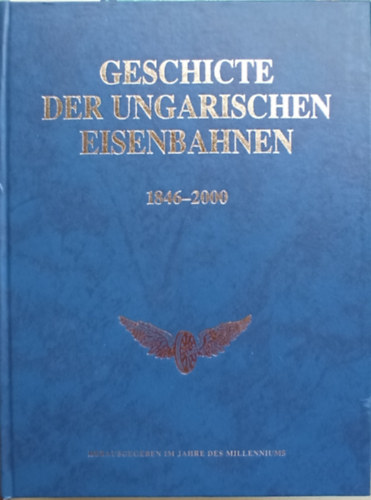 Dr. Kovács László (főszerk.) - Geschichte der Ungarischen Eisenbahnen 1846-2000