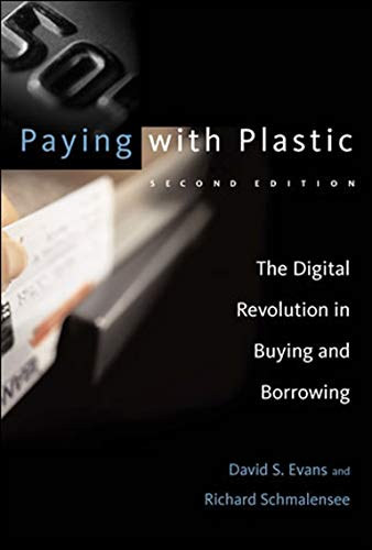 David S. Evans, Richard Schmalensee - Paying with Plastic: The Digital Revolution in Buying and Borrowing - Second Edition