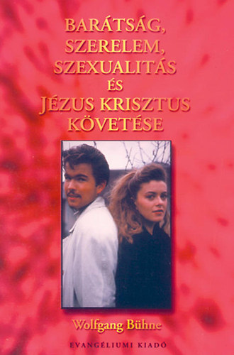 Wolfgang Bhne - Bartsg, szerelem, szexualits s Jzus Krisztus kvetse