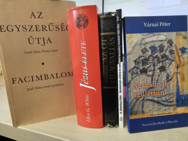 Assisi Szent Ferenc, Ellen G. White, Helmut von Glasenapp, Dr. Sztankóczy Zoltán, Várnai Péter - 5db vallási kötet, KÖNYVMENTŐ AJÁNLAT: Az egyszerűség útja- Facimbalom+ Jézus élete+ Az öt világvallás+ Szemelvények unitárius és szabadelvű keresztény írásokból+ Szabadnak születtünk